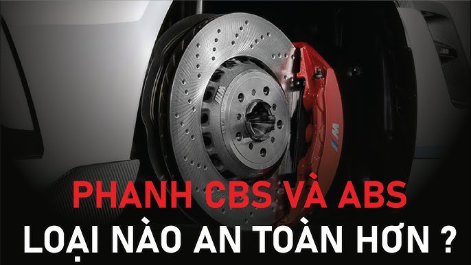 Phanh CBS Là Gì? So Sánh Với Phanh ABS – Hệ Thống Nào An Toàn Hơn?